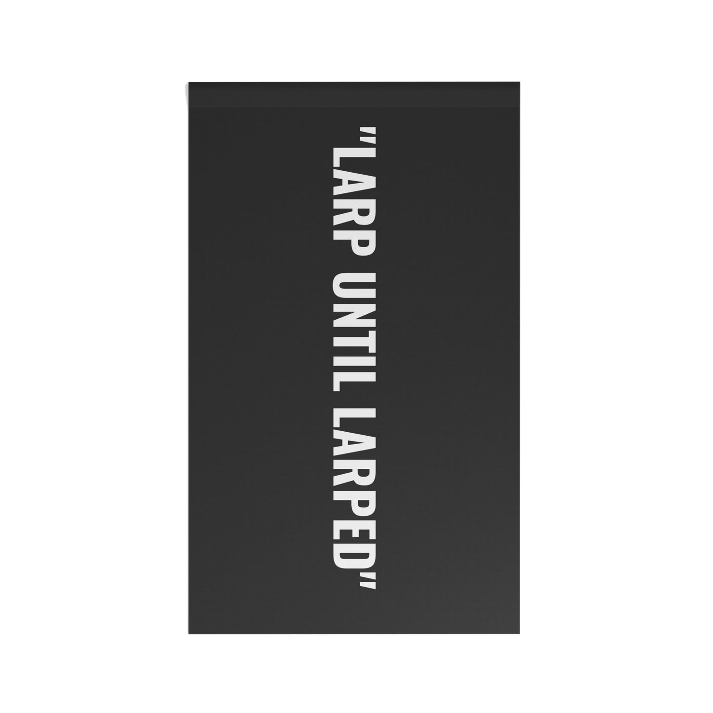 “LARP UNTIL LARPED” Flag | Black