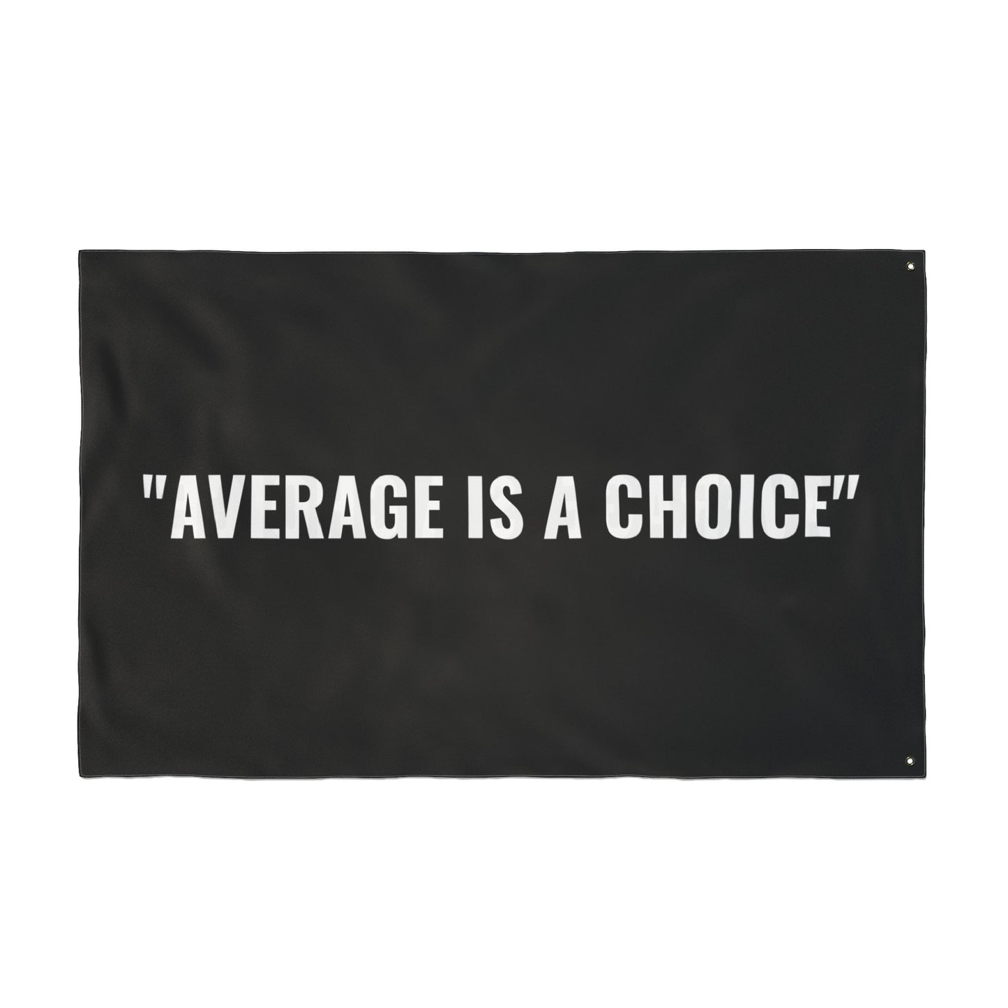 “AVERAGE IS A CHOICE” Flag | Black