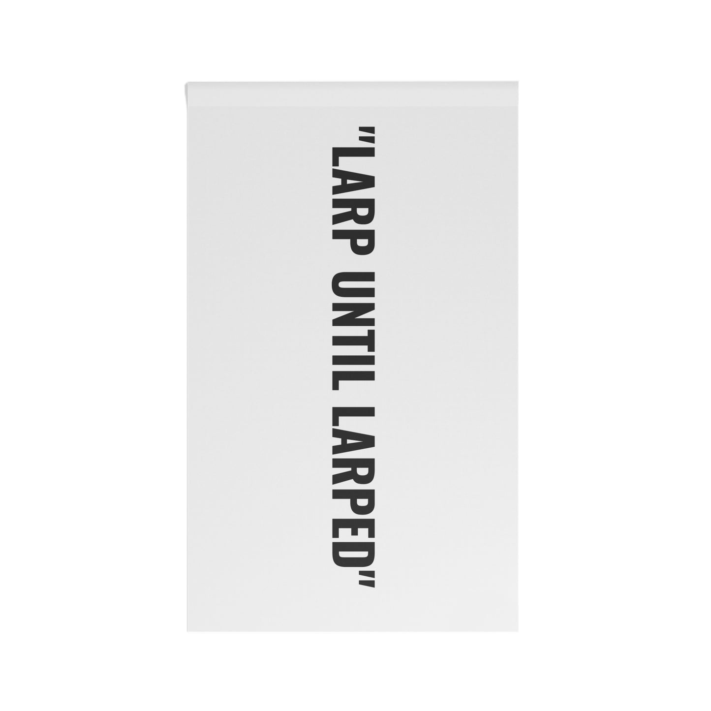 “LARP UNTIL LARPED” Flag | White