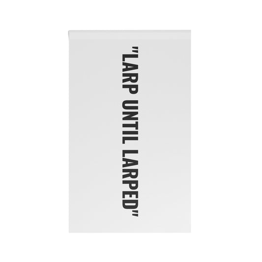 “LARP UNTIL LARPED” Flag | White