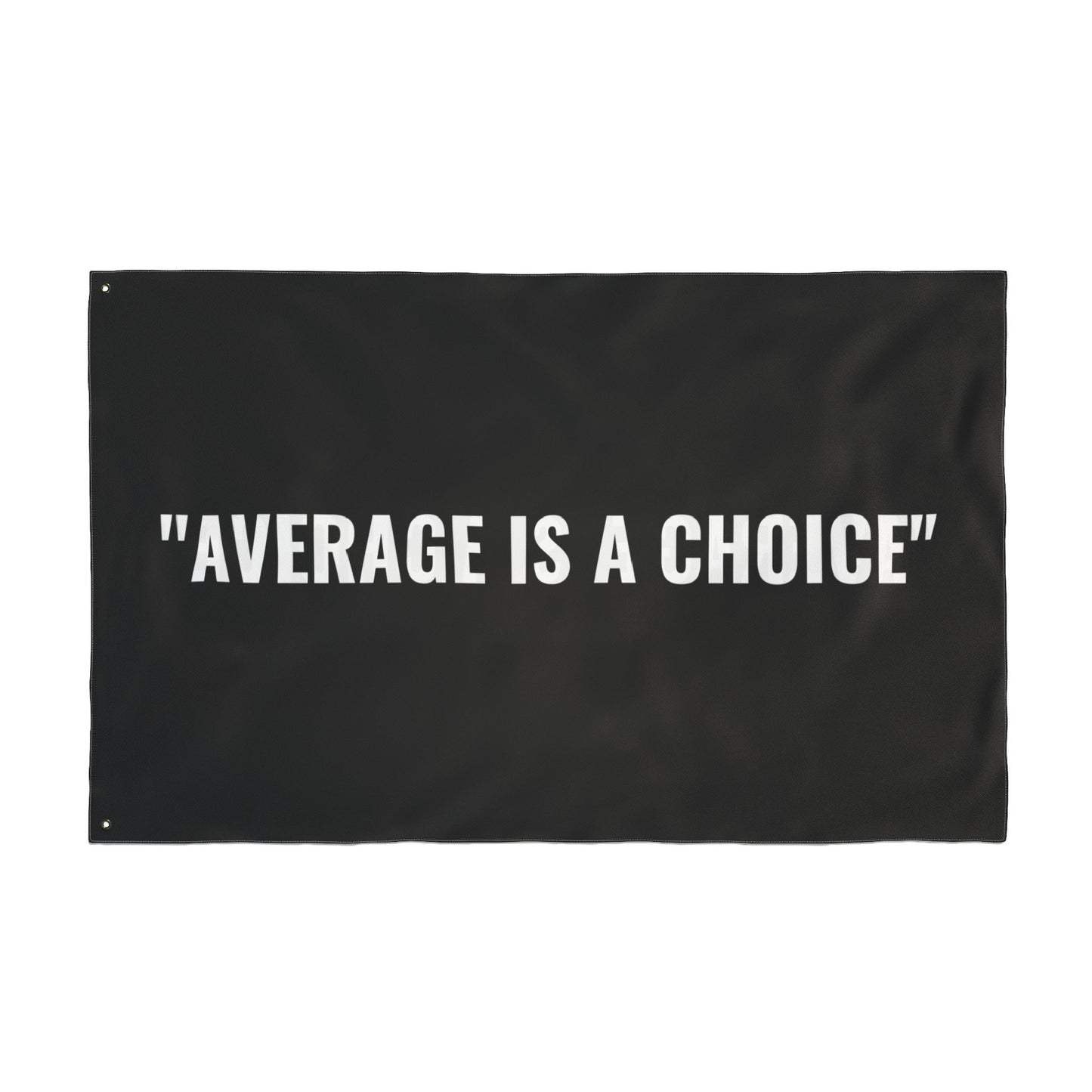 “AVERAGE IS A CHOICE” Flag | Black