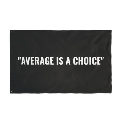 “AVERAGE IS A CHOICE” Flag | Black