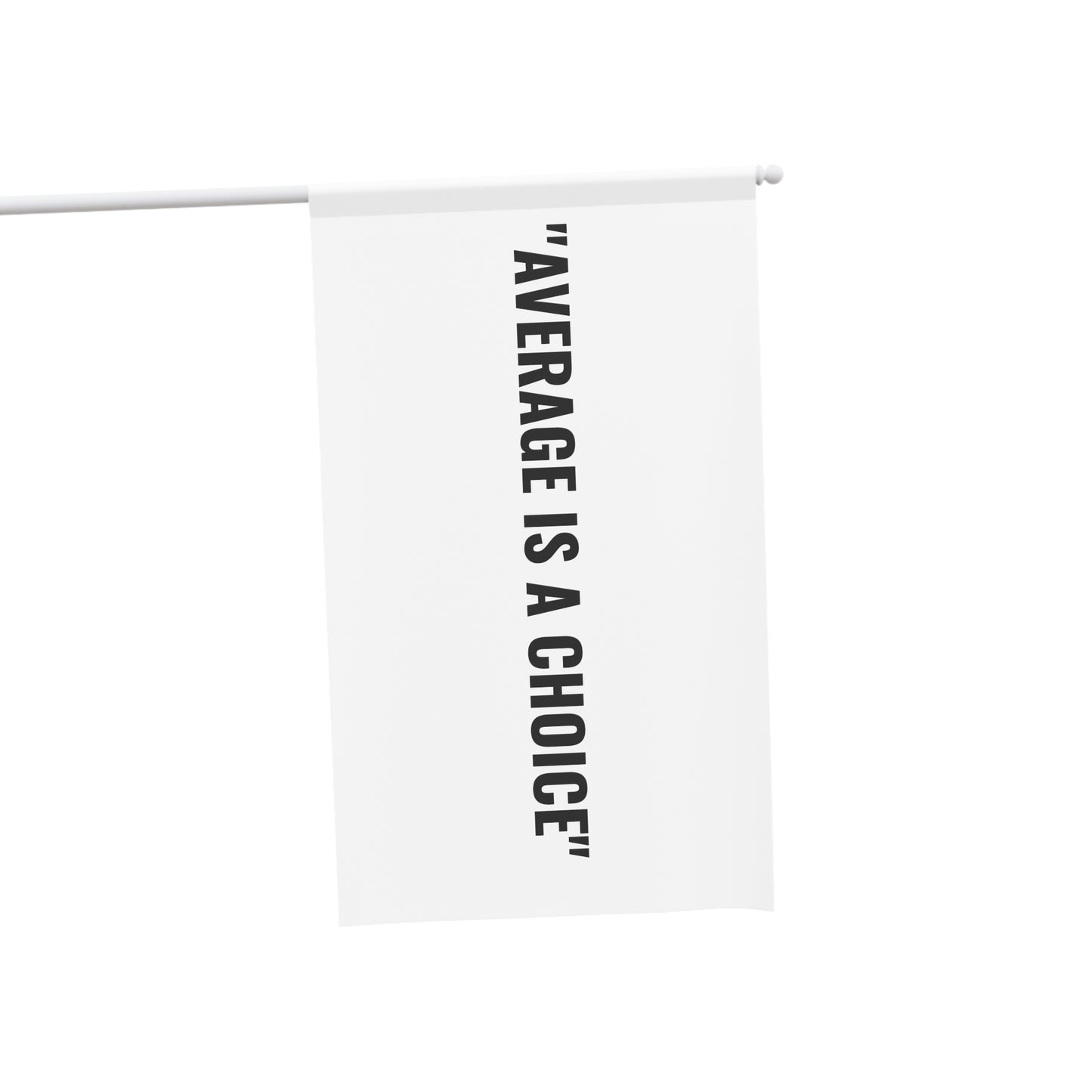 “AVERAGE IS A CHOICE” Flag | White