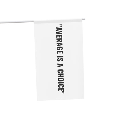“AVERAGE IS A CHOICE” Flag | White