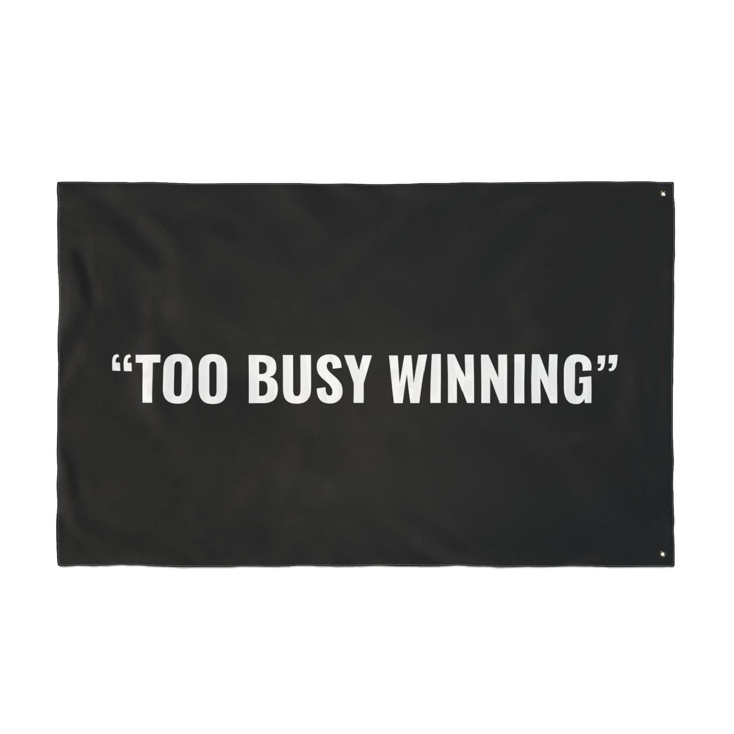“TOO BUSY WINNING” Flag | Black