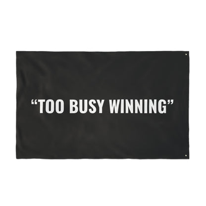 “TOO BUSY WINNING” Flag | Black