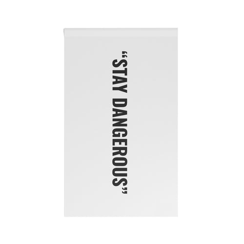 “STAY DANGEROUS” Flag | White