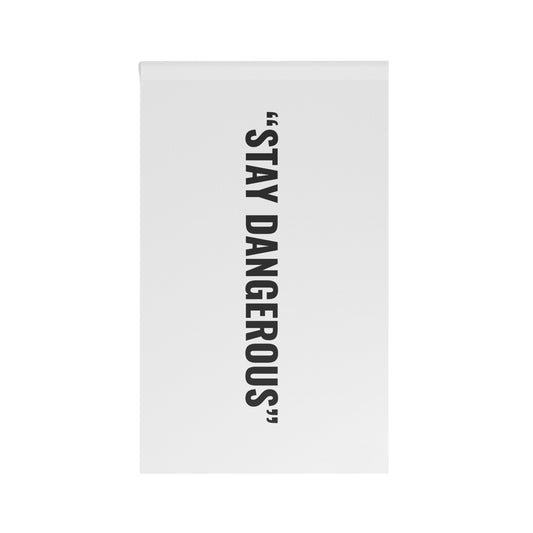 “STAY DANGEROUS” Flag | White