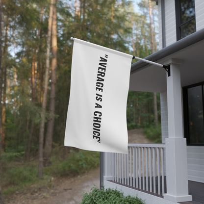 “AVERAGE IS A CHOICE” Flag | White