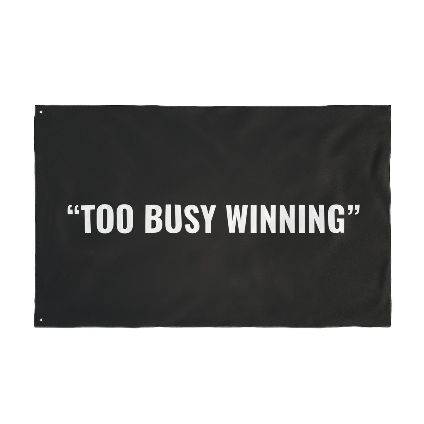 “TOO BUSY WINNING” Flag | Black