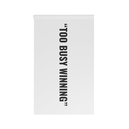 “TOO BUSY WINNING” Flag | White