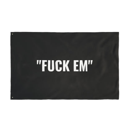 "FUCK EM" Flag | Black