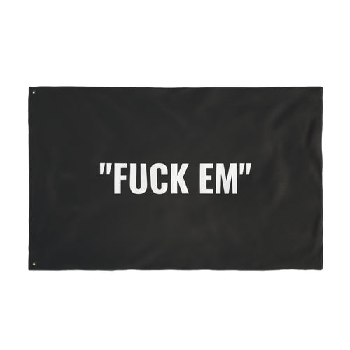 "FUCK EM" Flag | Black