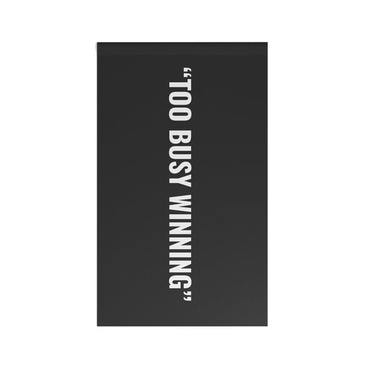 “TOO BUSY WINNING” Flag | Black