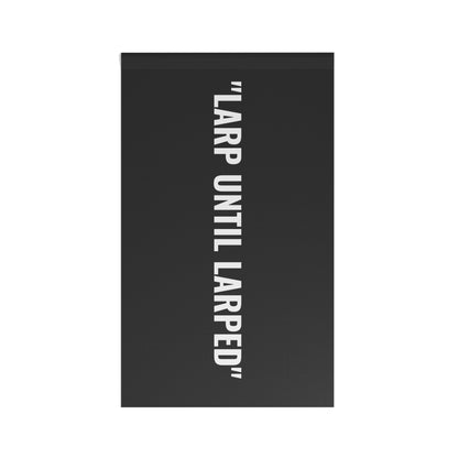 “LARP UNTIL LARPED” Flag | Black